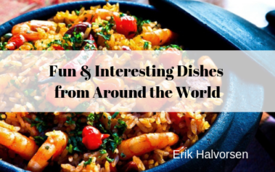 Fun & Interesting Dishes from Around the World