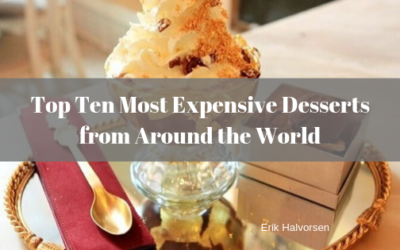 Top Ten Most Expensive Desserts from Around the World