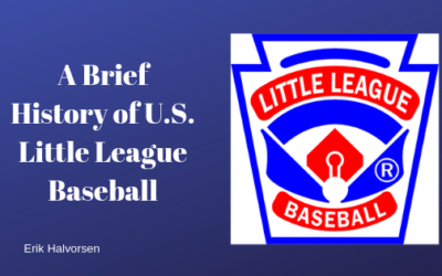 A Brief History of U.S. Little League Baseball